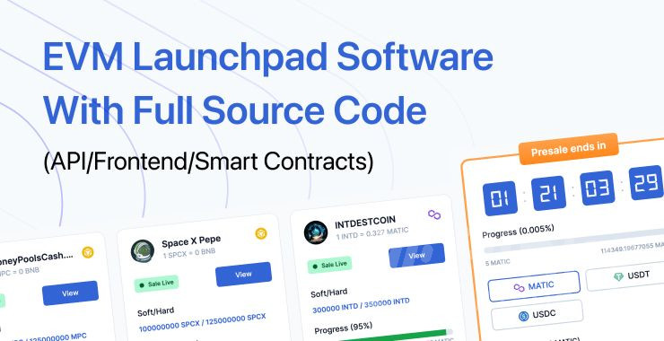 EVM Launchpad Software With Full Source Code (API/Frontend/Smart Contracts)